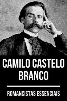 Romancistas Essenciais - Camilo Castelo Branco.  Camilo Castelo Branco