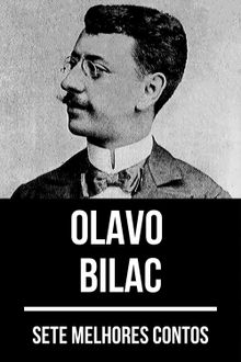 7 melhores contos de Olavo Bilac.  Olavo Bilac