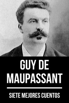 7 mejores cuentos de Guy de Maupassant.  Guy de Maupassant