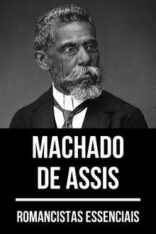 Romancistas Essenciais - Machado de Assis.  Machado De Assis