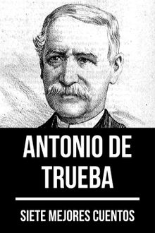 7 mejores cuentos de Antonio de Trueba.  Antonio de Trueba