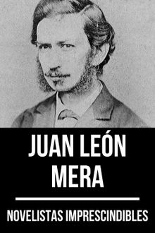 Novelistas Imprescindibles - Juan Len Mera.  Juan Len Mera