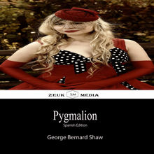 Pygmalion.  George Bernard Shaw