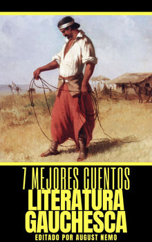 7 mejores cuentos - Literatura Gauchesca.  Santiago Maciel