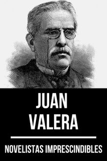 Novelistas Imprescindibles - Juan Valera.  Juan Valera