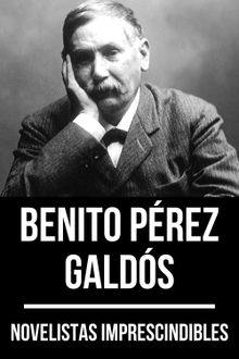 Novelistas Imprescindibles - Benito Prez Galds.  Benito Prez Galds