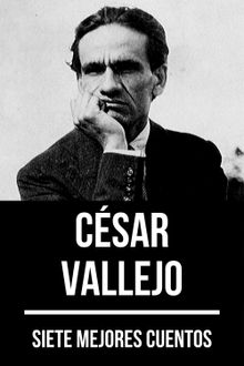 7 mejores cuentos de Csar Vallejo.  Csar Vallejo