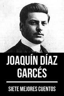 7 mejores cuentos de Joaqun Daz Garcs.  Joaqun Daz Garcs