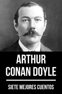 7 mejores cuentos de Arthur Conan Doyle.  Arthur Conan Doyle