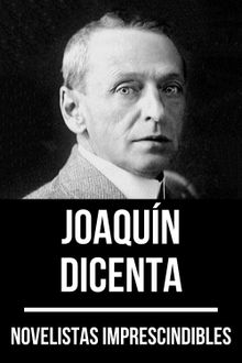 Novelistas Imprescindibles - Joaqun Dicenta.  Joaqun Dicenta