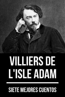 7 mejores cuentos de Villiers de L'Isle Adam.  Villiers De L'isle Adam