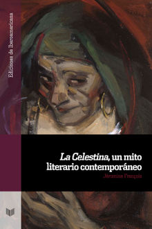 La Celestina, un mito literario contemporneo.  Jromine Franois