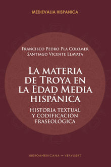 La materia de Troya en la Edad Media Hispnica.  Francisco Pedro Pla Colomer