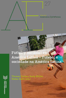 Ftbol y sociedad en Amrica Latina = Futebol e sociedade na Amrica Latina.  Stefan Reith