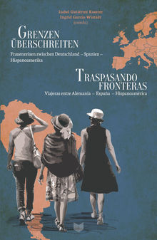 Grenzen berschreiten = Traspasando fronteras.  Isabel Gutirrez Koester