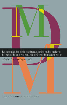 La materialidad de la escritura potica en los archivos literarios de autores contemporneos iberoamericanos.  Mara Martnez Deyros