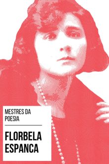 Mestres da Poesia - Florbela Espanca.  Florbela Espanca