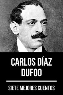 7 mejores cuentos de Carlos Daz Dufoo.  Carlos Daz Dufoo