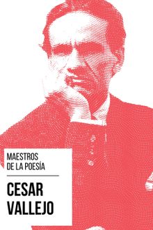 Maestros de la Poesia - Csar Vallejo.  Csar Vallejo