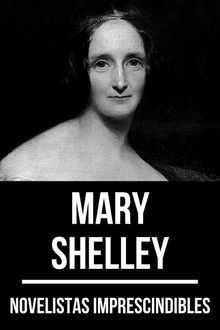 Novelistas Imprescindibles - Mary Shelley.  Mary Shelley