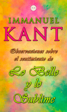 Observaciones Sobre el Sentimiento de lo Bello y lo Sublime.  Immanuel Kant