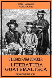 3 Libros para Conocer Literatura Guatemalteca.  Jos Milla y Vidaurre