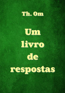 Um livro de respostas.  Th. Om