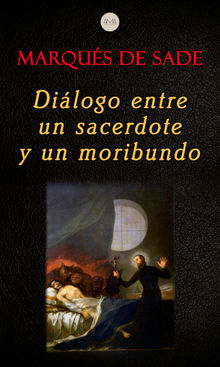 Dilogo Entre un Sacerdote y un Moribundo.  Marqus de Sade