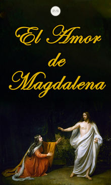 El Amor de Magdalena.  Annimo