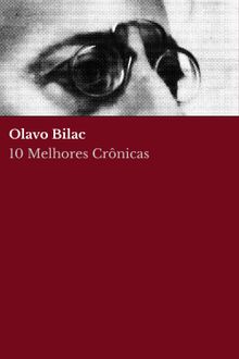 10 Melhores Crnicas - Olavo Bilac.  Olavo Bilac