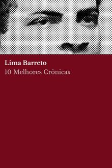 10 Melhores Crnicas - Lima Barreto.  Lima Barreto