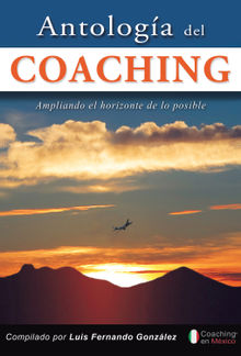 Antologa del coaching.  Lus Fernndo Gonzlez