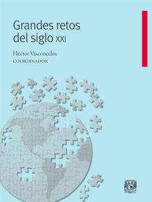 Grandes retos del siglo XXI.  Hctor Vasconcelos