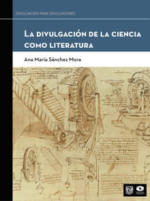 La divulgacin de la ciencia como literatura.  Ana Mara Snchez Mora