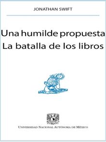 Una humilde propuesta. La batalla de los libros.  Jonathan Swift