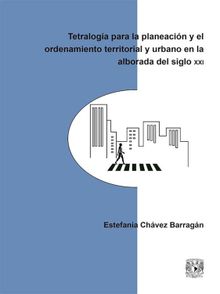 Tetraloga para la planeacin y el ordenamiento territorial y urbano en la alborada del siglo XXI.  Estefana Chvez Barragn