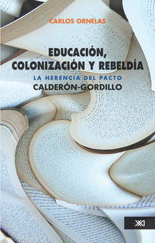 Educacin, colonizacin y rebelda.  Carlos Ornelas