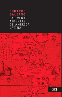 Las venas abiertas de Amrica Latina.  Eduardo Galeano