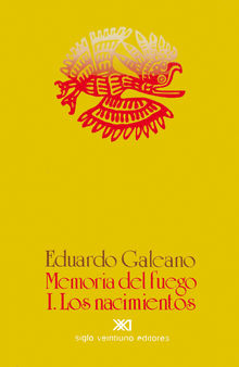 Memoria del fuego. Vol. 1.  Eduardo Galeano