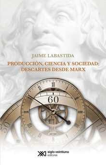 Produccin, ciencia y sociedad: Descartes desde Marx.  Jaime Labastida