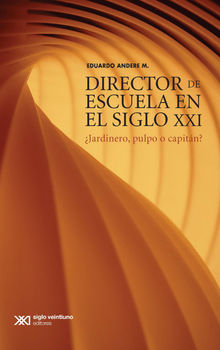 Director de escuela en el siglo XXI.  Eduardo M. Andere