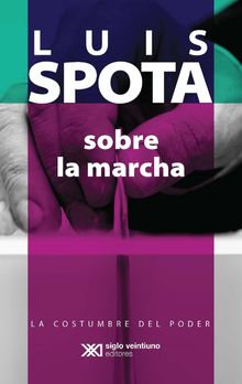 Sobre la marcha.  Luis Spota