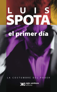 El primer da.  Luis Spota