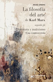 La filosofa del arte de Karl Marx.  Mijal Lifshitz