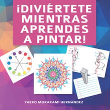 Divirtete mientras aprendes a pintar!.  Yaeko Murakami Hernndez