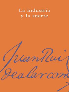 La industria y la suerte.  Juan Ruiz De Alarcn