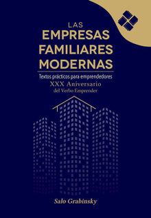 Las empresas familiares modernas. Textos prcticos para emprendedores.  Salo Grabinsky