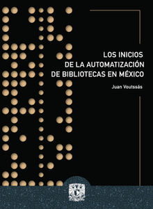 Los inicios de la automatizacin de bibliotecas en Mxico.  Juan Voutsss Mrquez