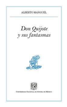 Don Quijote y sus fantasmas.  Alberto Manguel