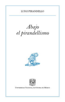 Abajo el pirandellismo.  Diego Meja Estvez